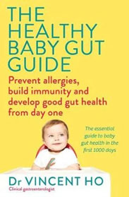 The Healthy Baby Gut Guide: Prevent Allergies, Build Immunity and Develop Good Gut Health From Day One 